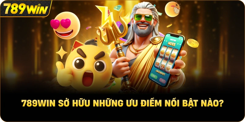 789win sở hữu những ưu điểm nổi bật nào?