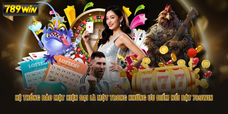 Hệ thống bảo mật hiện đại là một trong những ưu điểm nổi bật 789WIN